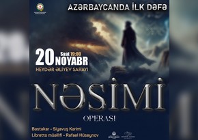 Azərbaycanda ilk dəfə Nəsimi operası tamaşaya qoyulacaq